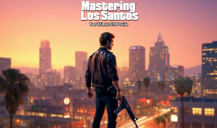 Mastering Los Santos: Your Ultimate GTA V Guide